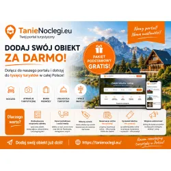Dodanie reklamy Obiektu na portalu TanieNoclegi.eu - już od 0 zł za rok